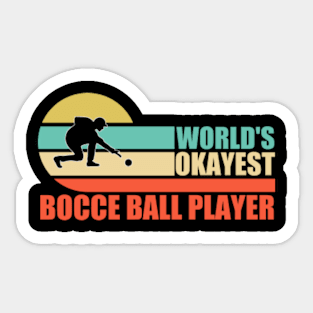 World's Okayest Bocce Ball Player Sticker